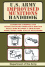 U.S. Army Improvised Munitions Handbook (US Army Survival)