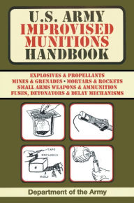 Title: U.S. Army Improvised Munitions Handbook (US Army Survival), Author: Army