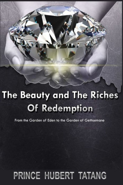 the Beauty and Riches of Redemption: From Garden Eden to Gethsemane