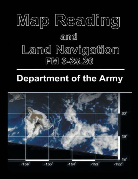 Map Reading and Land Navigation: FM 3-25.26