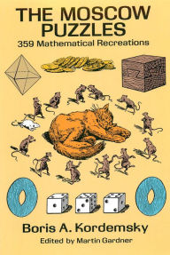 Title: The Moscow Puzzles: 359 Mathematical Recreations, Author: Boris A. Kordemsky