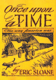 Title: Once Upon a Time: The Way America Was, Author: Eric Sloane