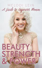 Beauty, Strength & Power: A Guide to Empower Women