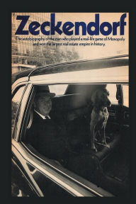 Title: Zeckendorf: The autobiograpy of the man who played a real-life game of Monopoly and won the largest real estate empire in history., Author: William Zeckendorf