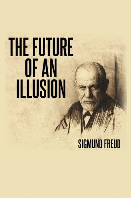 The Future of an Illusion by Sigmund Freud, Paperback | Barnes & Noble®