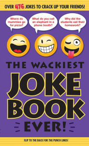 Title: The Wackiest Joke Book Ever!: Over 476 Jokes to Crack Up Your Friends, Author: Portable Press
