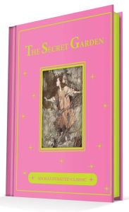 Title: The Secret Garden: An Illustrated Classic, Author: Frances Hodgson Burnett