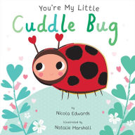 Title: You're My Little Cuddle Bug, Author: Nicola Edwards