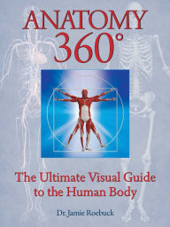 Title: Anatomy 360: The Ultimate Visual Guide to the Human Body, Author: Pablito Jr.