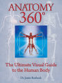 Anatomy 360: The Ultimate Visual Guide to the Human Body