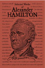 Selected Works of Alexander Hamilton