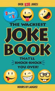 Title: The Wackiest Joke Book That'll Knock-Knock You Over!: Over 838 Jokes!, Author: Portable Press
