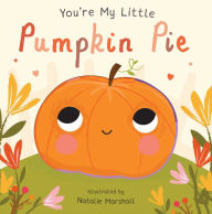 Title: You're My Little Pumpkin Pie, Author: Nicola Edwards