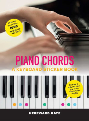 Piano Chords A Keyboard Sticker Book The Sticker Book By Hereward Kaye Paperback Barnes Noble