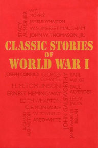 Title: Classic Stories of World War I, Author: Editors of Canterbury Classics