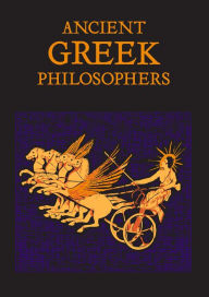 Title: Ancient Greek Philosophers, Author: Editors of Canterbury Classics