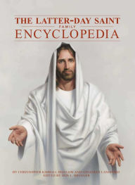 Title: Latter-day Saint Family Encyclopedia, Author: Christopher Kimball Bigelow