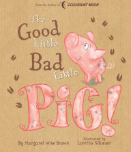Title: The Good Little Bad Little Pig!, Author: Margaret Wise Brown