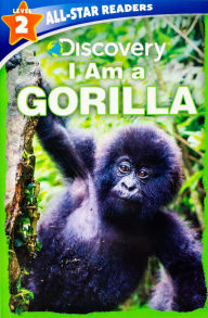 Title: Discovery All-Star Readers: I Am a Gorilla Level 2, Author: Lori C. Froeb