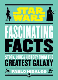 Textbook download online Star Wars: Fascinating Facts by Pablo Hidalgo