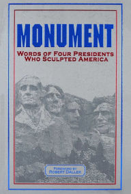 Ebooks download Monument: Words of Four Presidents Who Sculpted America: Words of Four Presidents Who Sculpted America by George Washington, Robert Dallek, Thomas Jefferson, Abraham Lincoln, Theodore Roosevelt PDB
