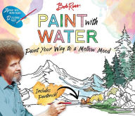 Title: Bob Ross Paint with Water, Author: Editors of Thunder Bay Press