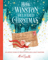 Title: How Winston Delivered Christmas, Author: Alex T. Smith