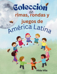 Title: ColecciÃ¯Â¿Â½n de rimas, rondas y juegos de AmÃ¯Â¿Â½rica Latina, Author: Hilda Villa