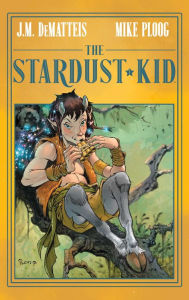 Title: The Stardust Kid, Author: J.M. DeMatteis