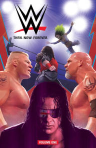 Title: WWE: Then. Now. Forever., Volume 1, Author: Dennis Hopeless