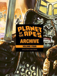 Planet of the Apes Archive Vol. 4: Evolution's Nightmare