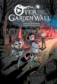 Books download for free Over The Garden Wall Original Graphic Novel: Distillatoria by Jonathan Case, Jim Campbell, Pat McHale 9781684152681 English version 
