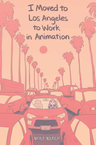 I Moved to Los Angeles to Work in Animation