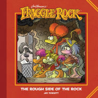 Title: Jim Henson's Fraggle Rock: The Rough Side of the Rock, Author: Jay Fosgitt