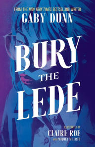 Title: Bury the Lede, Author: Gaby Dunn
