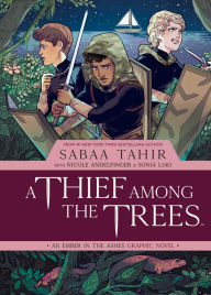 Read and download books for free online A Thief Among the Trees: An Ember in the Ashes Graphic Novel by Sabaa Tahir, Nicole Andelfinger, Sonia Liao