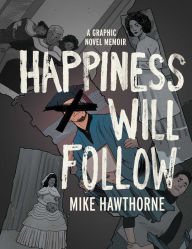 Title: Happiness Will Follow, Author: Mike Hawthorne