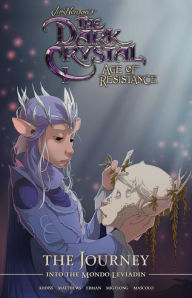 Title: Jim Henson's The Dark Crystal: Age of Resistance: The Journey into the Mondo Leviadin, Author: Matthew Erman