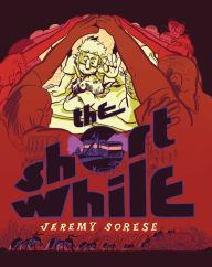Title: The Short While, Author: Jeremy Sorese