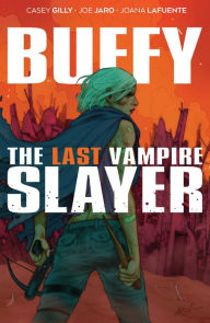 Free download pdf ebooks files Buffy the Last Vampire Slayer SC by Casey Gilly, Joe Jaro English version 9781684158416