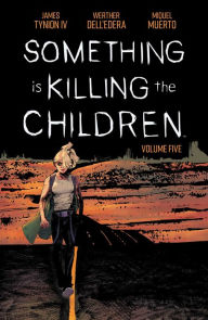 Title: Something Is Killing the Children Vol. 5, Author: James Tynion IV