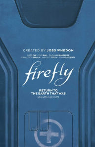 Title: Firefly: Return to Earth That Was Deluxe Edition, Author: Greg Pak