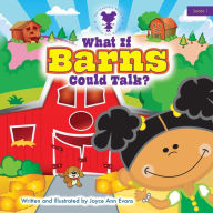Title: What If Barns Could Talk?, Author: Joyce Ann Evans