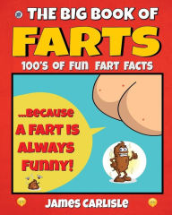 Title: The Big Book Of Farts: Because a fart is always funny, Author: James Carlisle