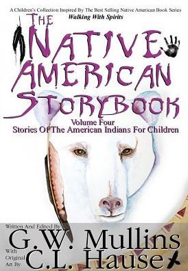 The Native American Story Book Volume Four Stories of the American Indians for Children