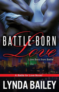 Title: Battle-Born Love, Author: Lynda Bailey