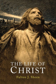 Title: The Life of Christ, Author: Fulton J. Sheen