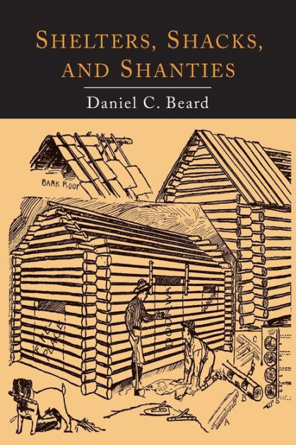 Shelters, Shacks and Shanties by Daniel Carter Beard, Paperback ...