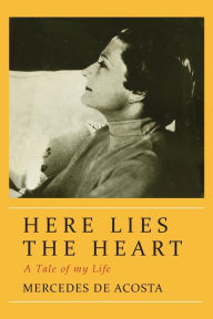 Title: Here Lies the Heart, Author: Mercedes De Acosta