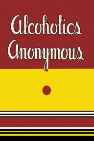 Title: Alcoholics Anonymous: 1939 First Edition, Author: Bill W